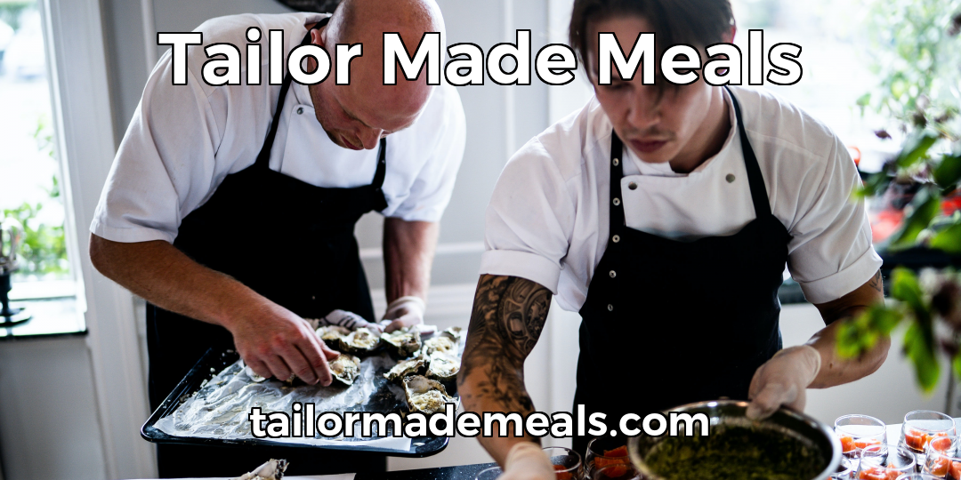 Tailor Made Meals - Private Chef Services and Catering